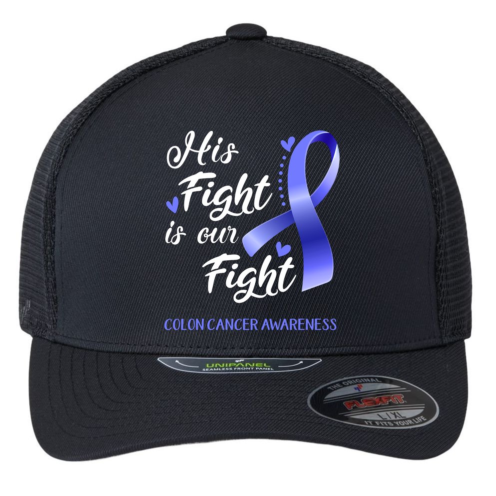 His Fight Is Our Fight Colon Cancer Awareness Gift Flexfit Unipanel Trucker Cap