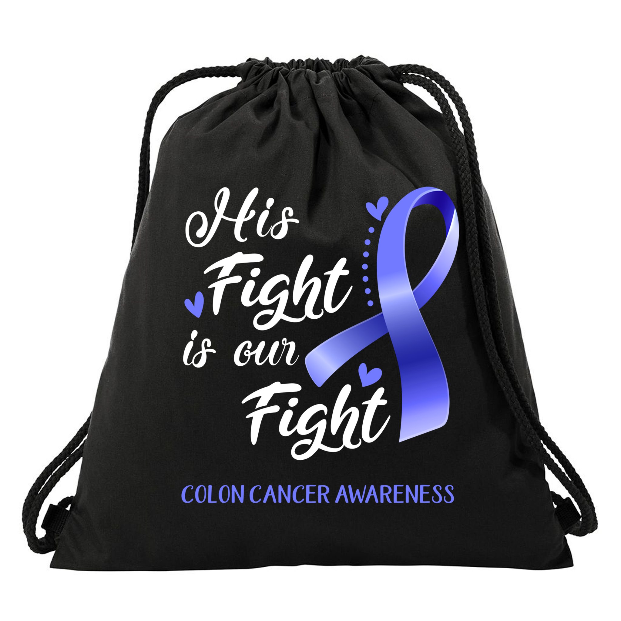 His Fight Is Our Fight Colon Cancer Awareness Gift Drawstring Bag