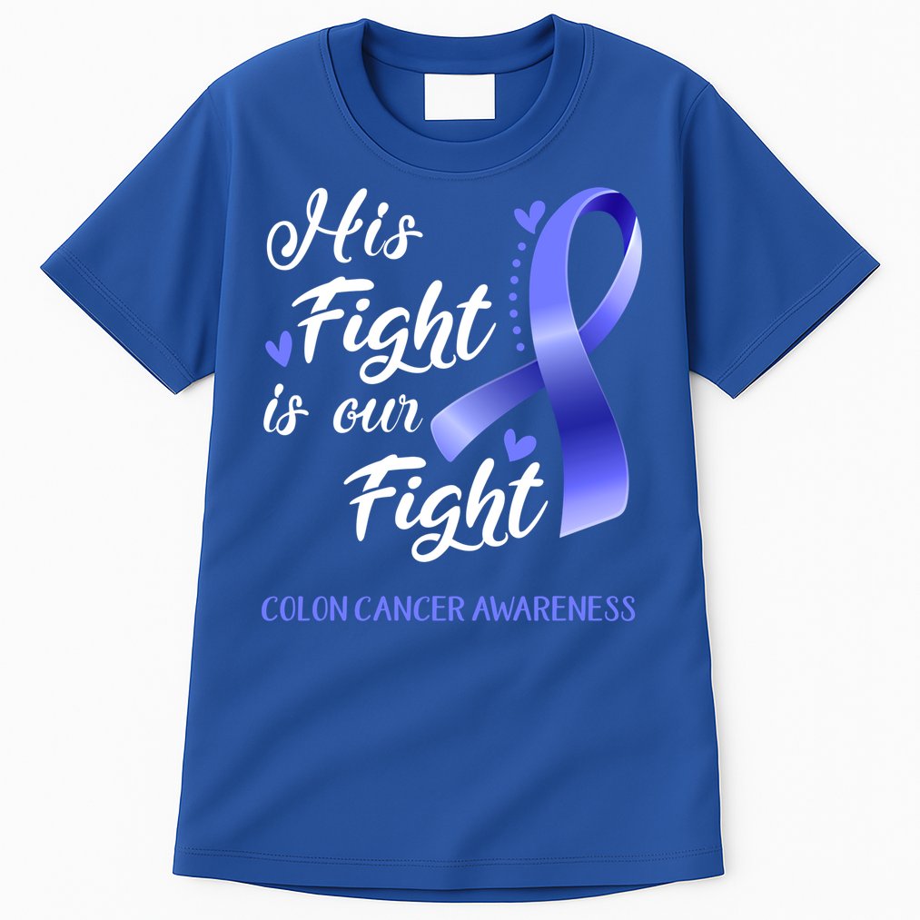 His Fight Is Our Fight Colon Cancer Awareness Gift Tall T-Shirt