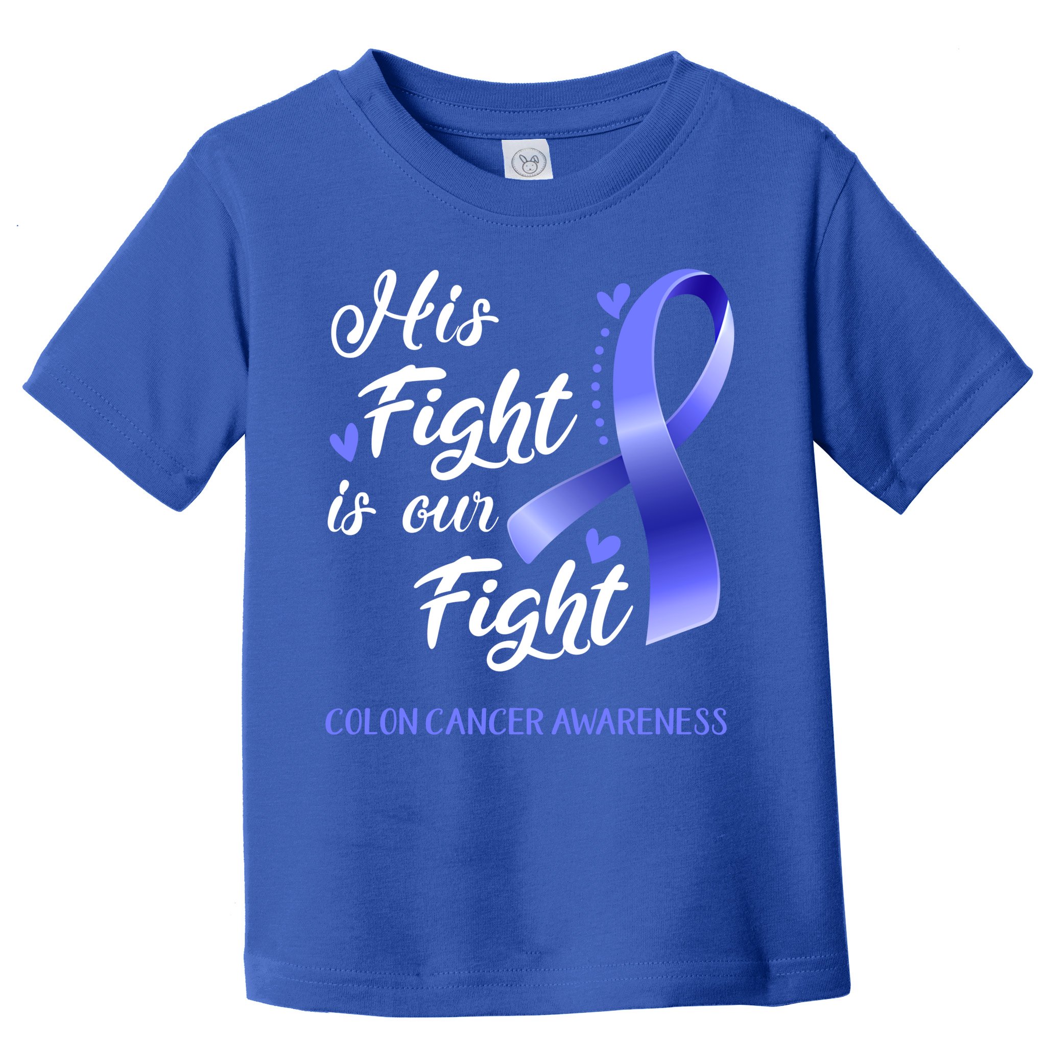 His Fight Is Our Fight Colon Cancer Awareness Gift Toddler T-Shirt