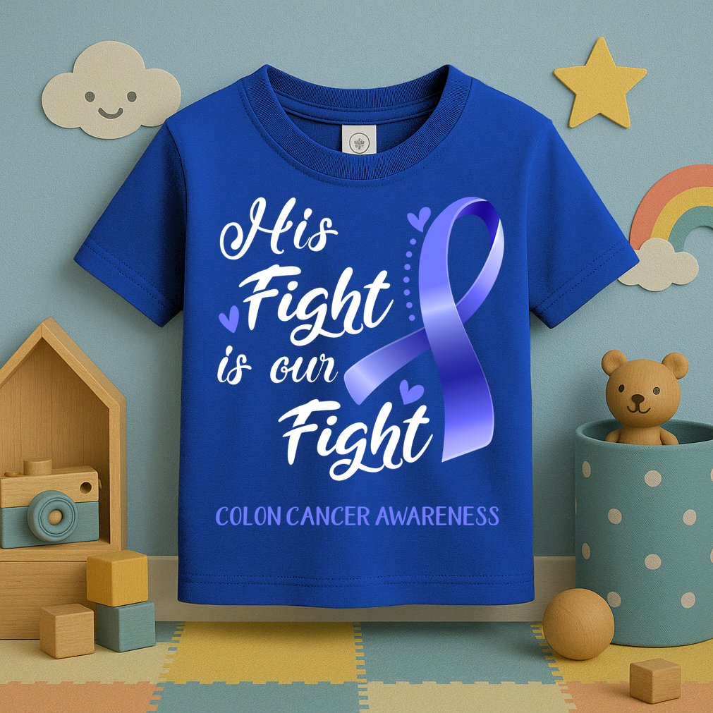 His Fight Is Our Fight Colon Cancer Awareness Gift Toddler T-Shirt