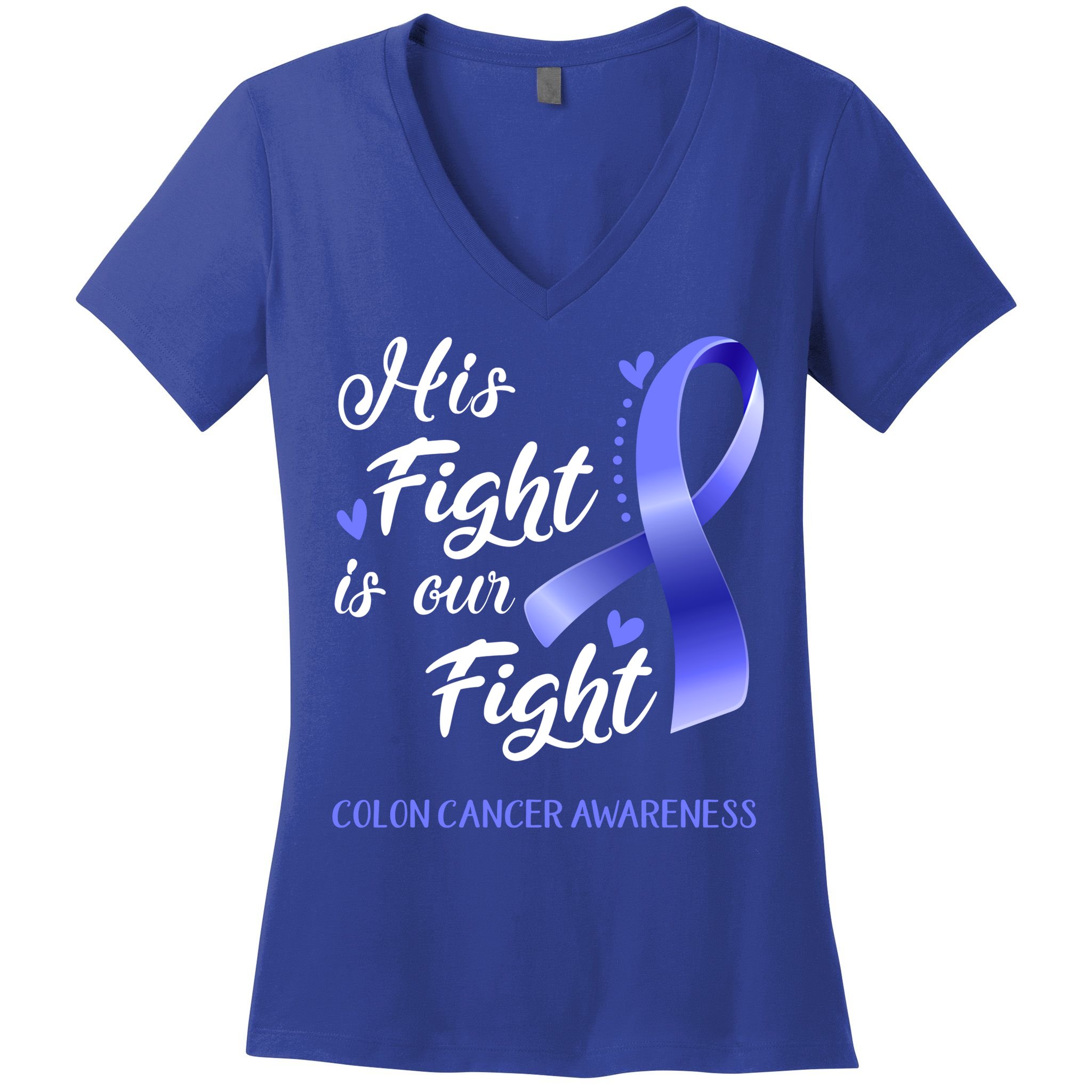 His Fight Is Our Fight Colon Cancer Awareness Gift Women's V-Neck T-Shirt