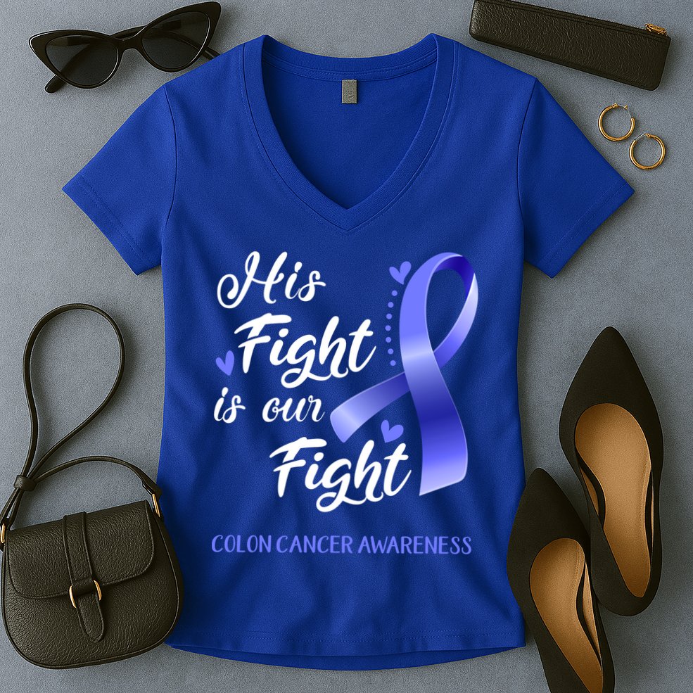 His Fight Is Our Fight Colon Cancer Awareness Gift Women's V-Neck T-Shirt