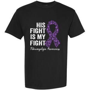 His Fight Is My Fight Purple Ribbon Fibromyalgia Awareness Gift Garment-Dyed Heavyweight T-Shirt