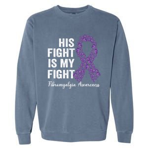 His Fight Is My Fight Purple Ribbon Fibromyalgia Awareness Gift Garment-Dyed Sweatshirt