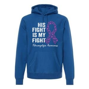 His Fight Is My Fight Purple Ribbon Fibromyalgia Awareness Gift Premium Hoodie