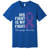 His Fight Is My Fight Purple Ribbon Fibromyalgia Awareness Gift Premium T-Shirt