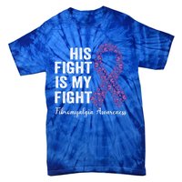 His Fight Is My Fight Purple Ribbon Fibromyalgia Awareness Gift Tie-Dye T-Shirt