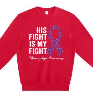 His Fight Is My Fight Purple Ribbon Fibromyalgia Awareness Gift Premium Crewneck Sweatshirt