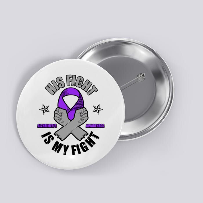 His Fight Is My Fight Alzheimer's Awareness Button