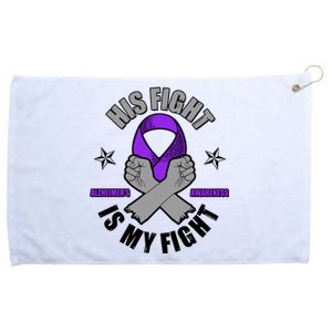 His Fight Is My Fight Alzheimer's Awareness Grommeted Golf Towel