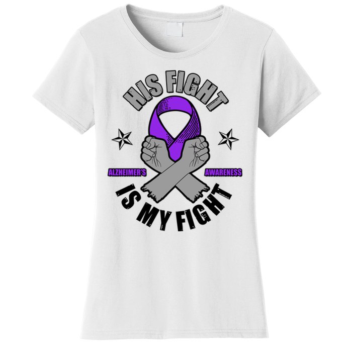 His Fight Is My Fight Alzheimer's Awareness Women's T-Shirt