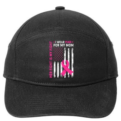 Her Fight Is My Fight I Wear Pink For My Mom Breast Cancer 7-Panel Snapback Hat