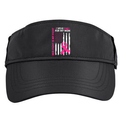 Her Fight Is My Fight I Wear Pink For My Mom Breast Cancer Adult Drive Performance Visor