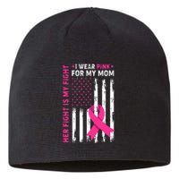 Her Fight Is My Fight I Wear Pink For My Mom Breast Cancer Sustainable Beanie