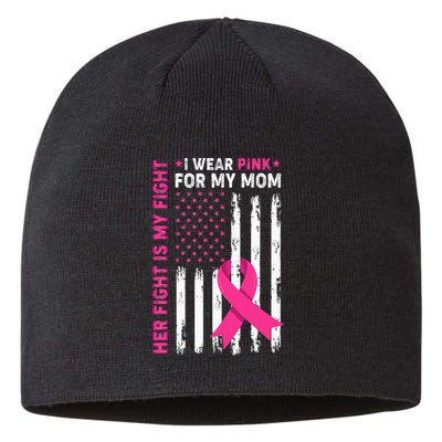 Her Fight Is My Fight I Wear Pink For My Mom Breast Cancer Sustainable Beanie