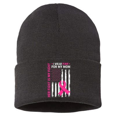 Her Fight Is My Fight I Wear Pink For My Mom Breast Cancer Sustainable Knit Beanie