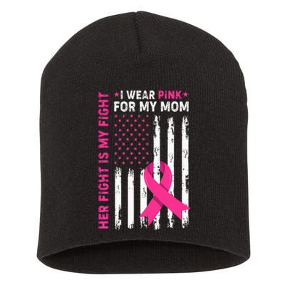 Her Fight Is My Fight I Wear Pink For My Mom Breast Cancer Short Acrylic Beanie