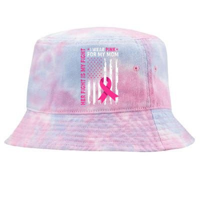 Her Fight Is My Fight I Wear Pink For My Mom Breast Cancer Tie-Dyed Bucket Hat