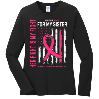 Her Fight Is My Fight I Wear Pink Sister Breast Cancer Flag Ladies Long Sleeve Shirt