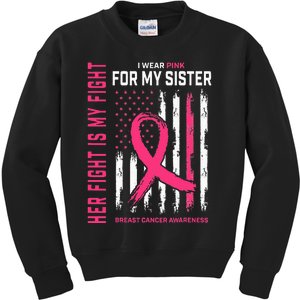 Her Fight Is My Fight I Wear Pink Sister Breast Cancer Flag Kids Sweatshirt