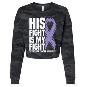 His Fight Is My Fight Testicular Cancer Awareness Cute Gift Cropped Pullover Crew