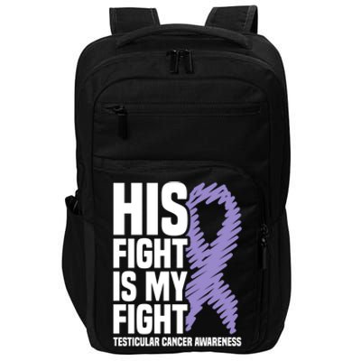 His Fight Is My Fight Testicular Cancer Awareness Cute Gift Impact Tech Backpack