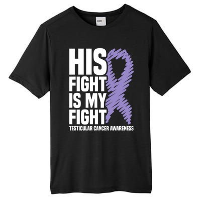 His Fight Is My Fight Testicular Cancer Awareness Cute Gift Tall Fusion ChromaSoft Performance T-Shirt