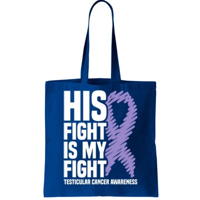 His Fight Is My Fight Testicular Cancer Awareness Cute Gift Tote Bag