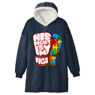 His Fight Is My Fight Autism Awareness Day For Mom Dad Hooded Wearable Blanket