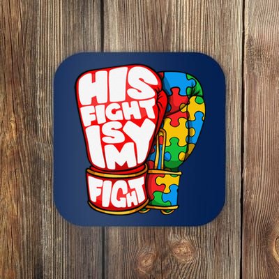 His Fight Is My Fight Autism Awareness Day For Mom Dad Coaster