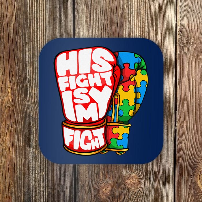 His Fight Is My Fight Autism Awareness Day For Mom Dad Coaster