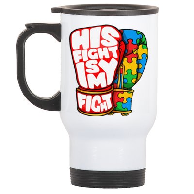 His Fight Is My Fight Autism Awareness Day For Mom Dad Stainless Steel Travel Mug