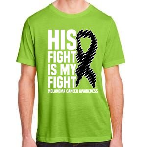 His Fight Is My Fight Black Ribbon Melanoma Cancer Awareness Cool Gift Adult ChromaSoft Performance T-Shirt