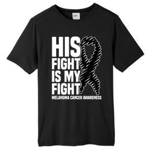 His Fight Is My Fight Black Ribbon Melanoma Cancer Awareness Cool Gift Tall Fusion ChromaSoft Performance T-Shirt