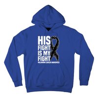 His Fight Is My Fight Black Ribbon Melanoma Cancer Awareness Cool Gift Hoodie