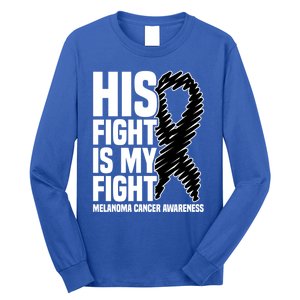 His Fight Is My Fight Black Ribbon Melanoma Cancer Awareness Cool Gift Long Sleeve Shirt