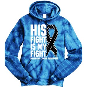 His Fight Is My Fight Black Ribbon Melanoma Cancer Awareness Cool Gift Tie Dye Hoodie