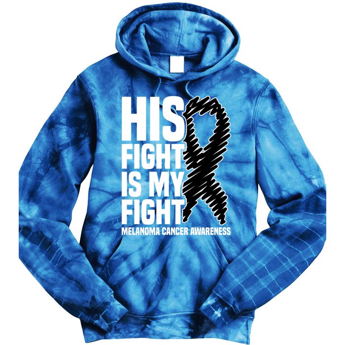 His Fight Is My Fight Black Ribbon Melanoma Cancer Awareness Cool Gift Tie Dye Hoodie