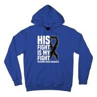 His Fight Is My Fight Black Ribbon Melanoma Cancer Awareness Cool Gift Tall Hoodie