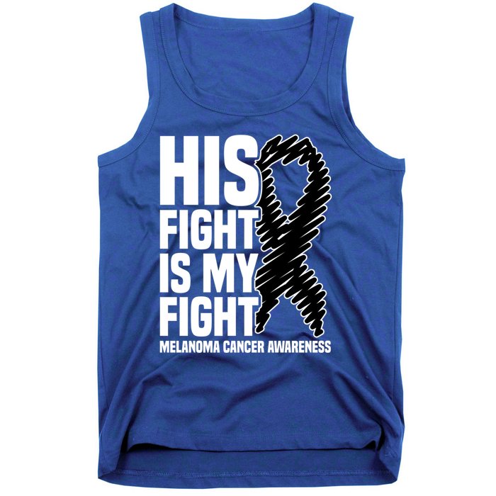 His Fight Is My Fight Black Ribbon Melanoma Cancer Awareness Cool Gift Tank Top