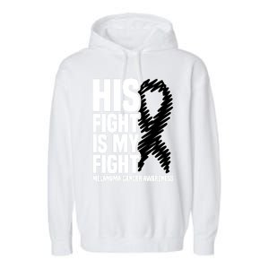 His Fight Is My Fight Black Ribbon Melanoma Cancer Awareness Cool Gift Garment-Dyed Fleece Hoodie