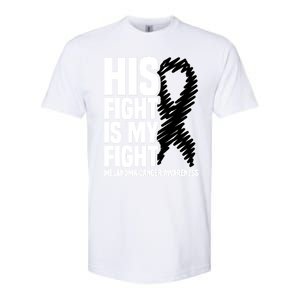 His Fight Is My Fight Black Ribbon Melanoma Cancer Awareness Cool Gift Softstyle CVC T-Shirt