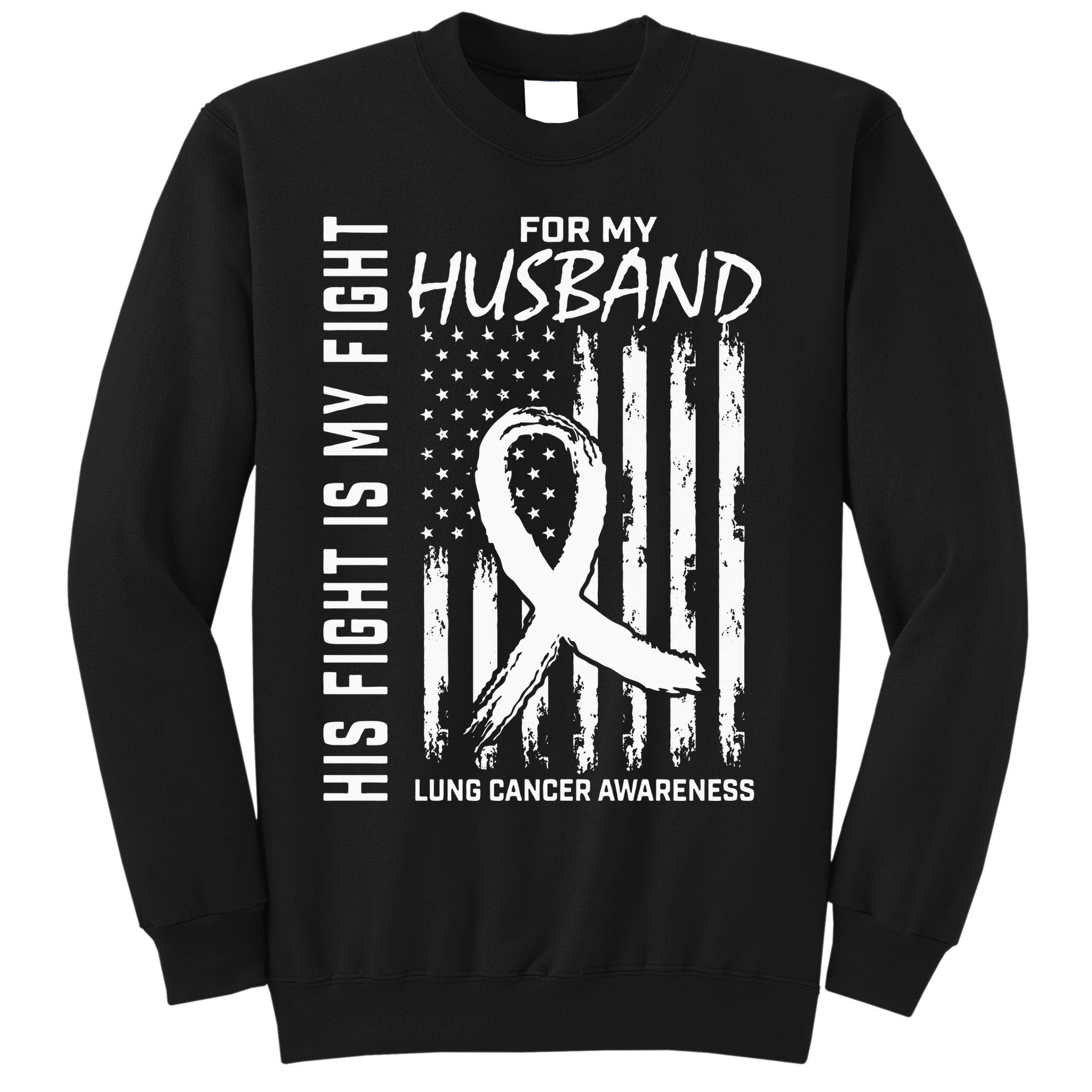 His Fight Is My Fight Husband Lung Cancer Awareness USA Flag Sweatshirt