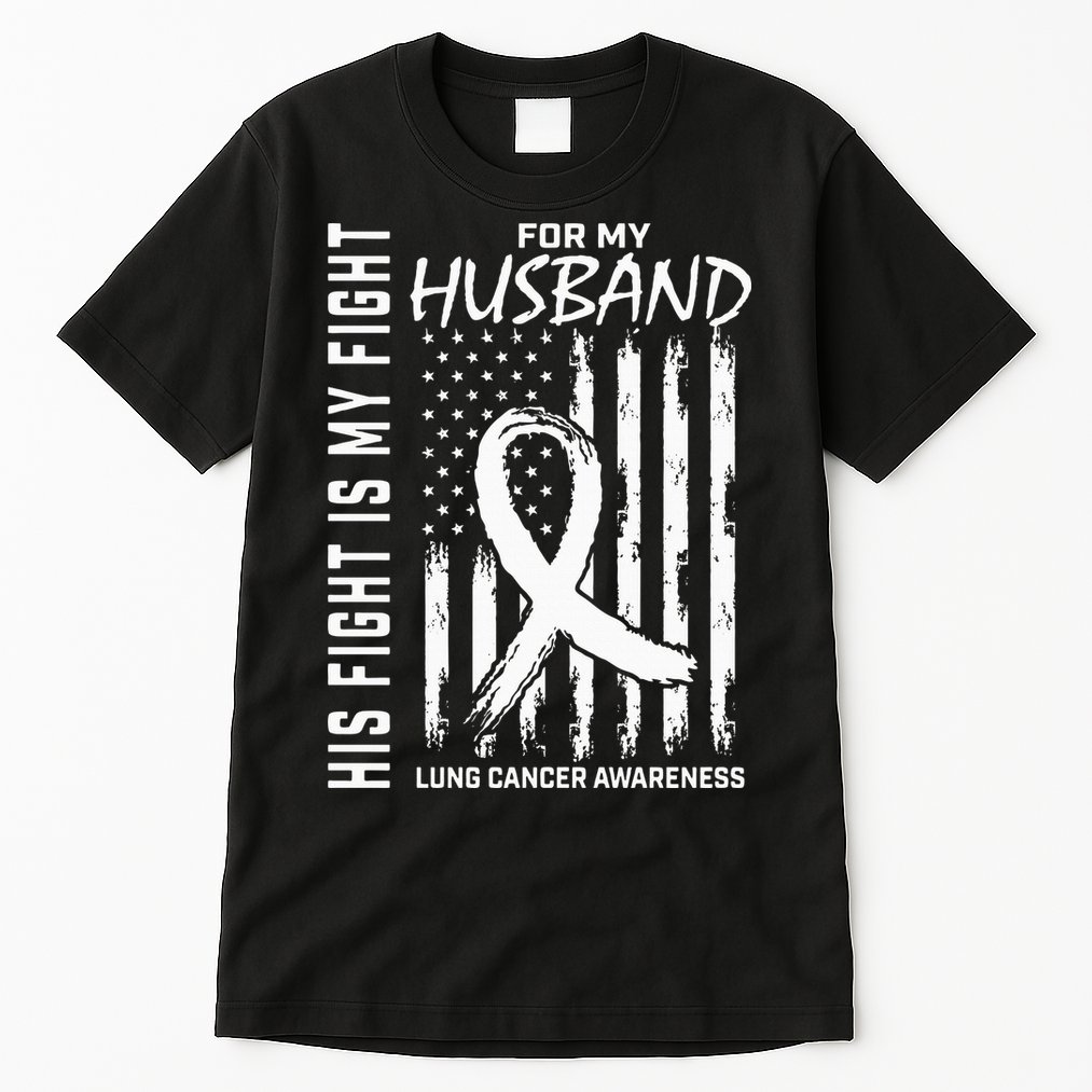 His Fight Is My Fight Husband Lung Cancer Awareness USA Flag Tall T-Shirt
