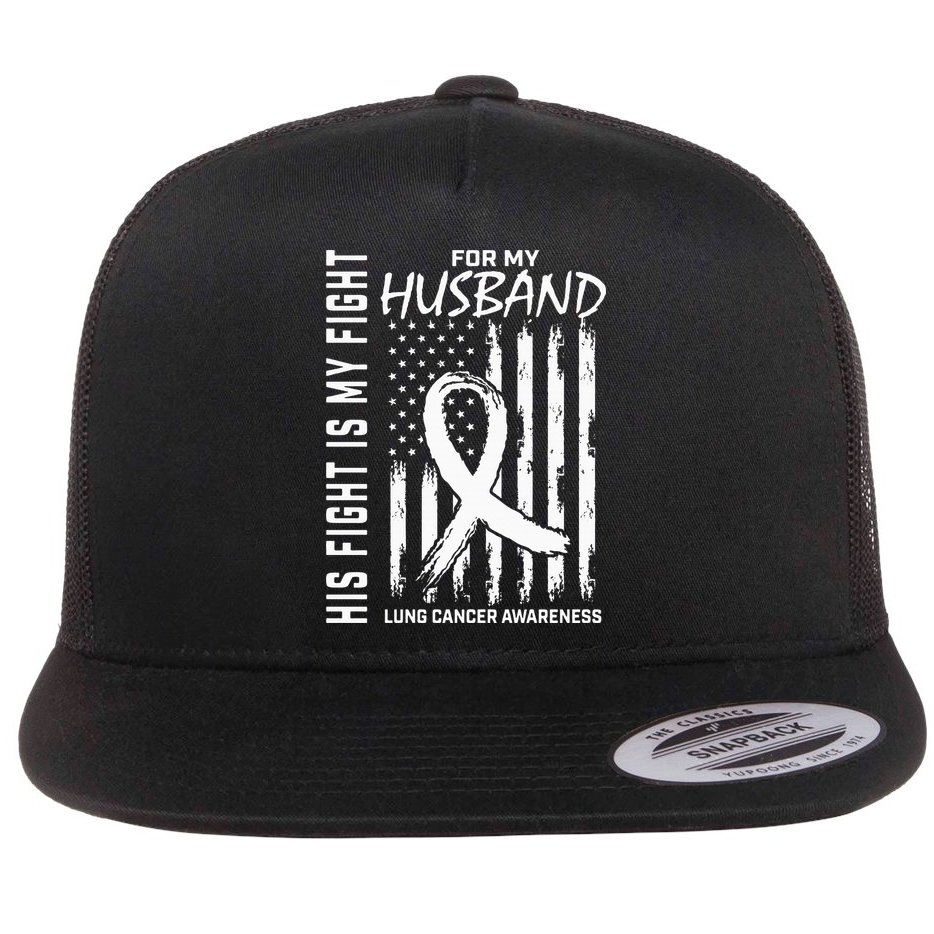 His Fight Is My Fight Husband Lung Cancer Awareness USA Flag Flat Bill Trucker Hat