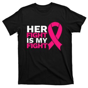 Her Fight Is My Fight Breast Cancer Awareness Family Support T-Shirt