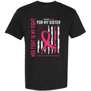 Her Fight Is My Fight I Wear Pink Sister Breast Cancer Flag Garment-Dyed Heavyweight T-Shirt