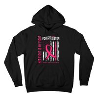 Her Fight Is My Fight I Wear Pink Sister Breast Cancer Flag Hoodie