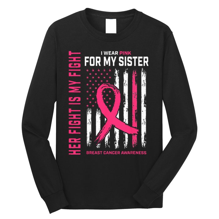 Her Fight Is My Fight I Wear Pink Sister Breast Cancer Flag Long Sleeve Shirt